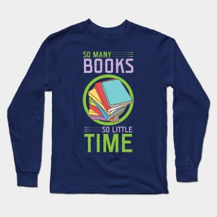 So Many Books So Little Time Long Sleeve T-Shirt